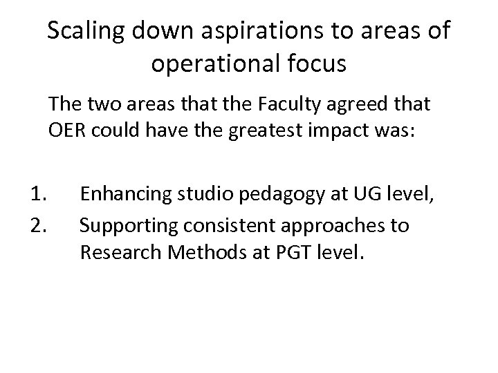 Scaling down aspirations to areas of operational focus The two areas that the Faculty