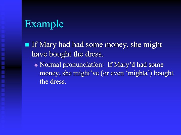 Example n If Mary had some money, she might have bought the dress. u