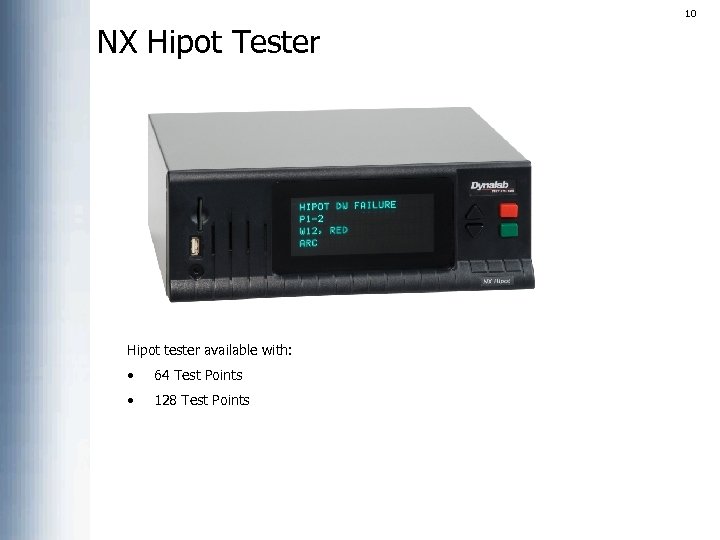 10 NX Hipot Tester Hipot tester available with: • 64 Test Points • 128