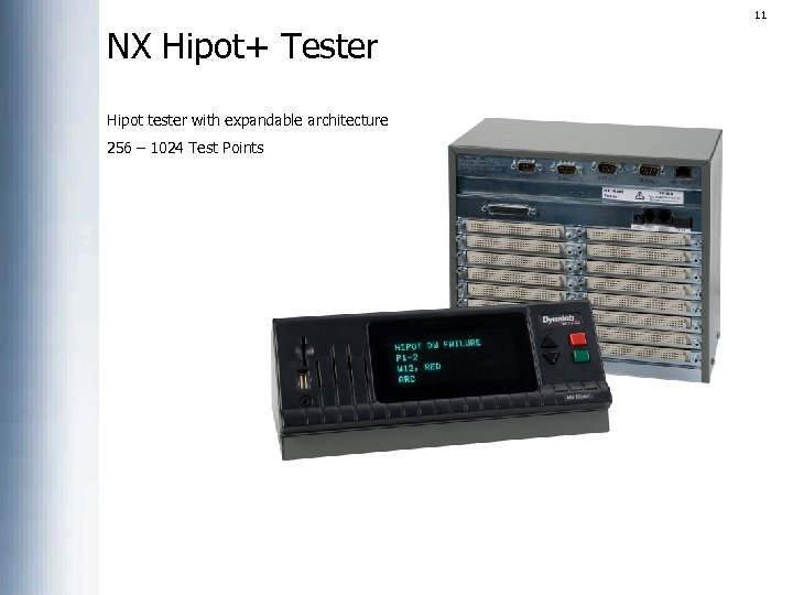 11 NX Hipot+ Tester Hipot tester with expandable architecture 256 – 1024 Test Points