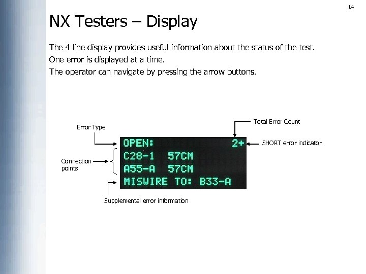14 NX Testers – Display The 4 line display provides useful information about the