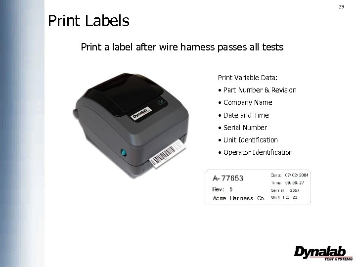 29 Print Labels Print a label after wire harness passes all tests Print Variable