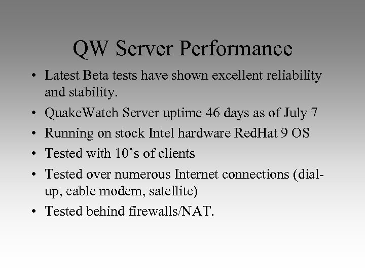QW Server Performance • Latest Beta tests have shown excellent reliability and stability. •
