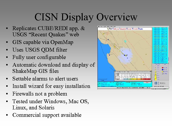 CISN Display Overview • Replicates CUBE/REDI app. & USGS “Recent Quakes” web • GIS