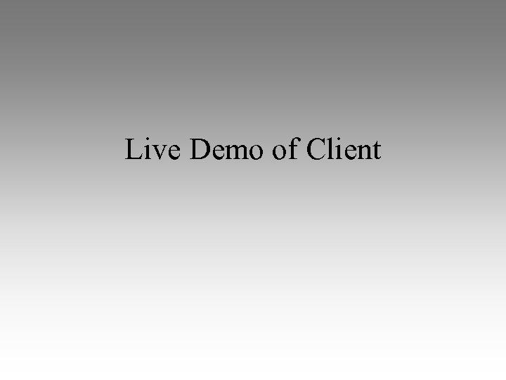 Live Demo of Client 