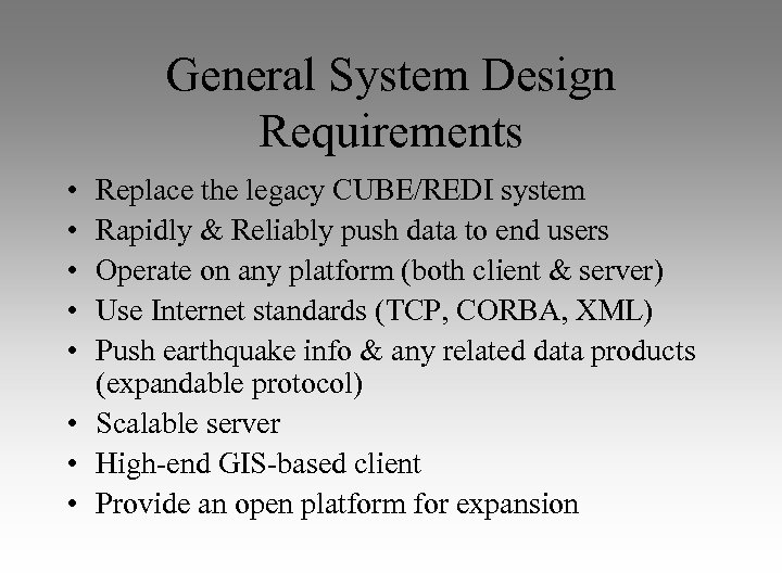 General System Design Requirements • • • Replace the legacy CUBE/REDI system Rapidly &