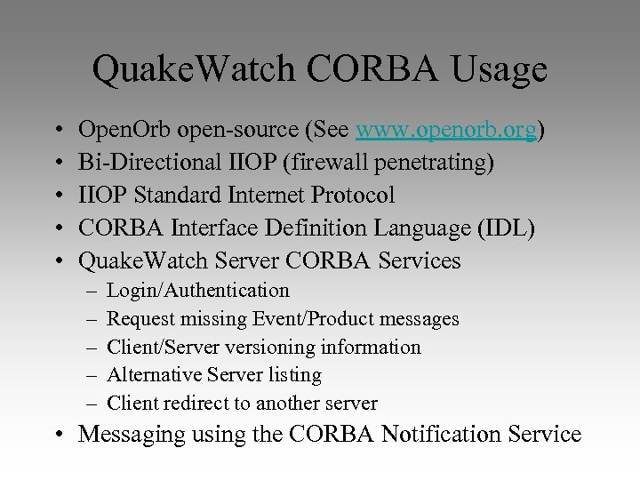Quake. Watch CORBA Usage • • • Open. Orb open-source (See www. openorb. org)