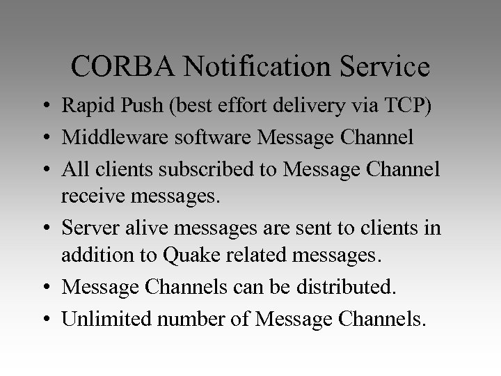 CORBA Notification Service • Rapid Push (best effort delivery via TCP) • Middleware software