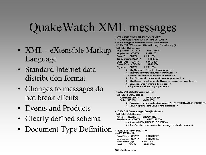 Quake. Watch XML messages • XML - e. Xtensible Markup Language • Standard Internet