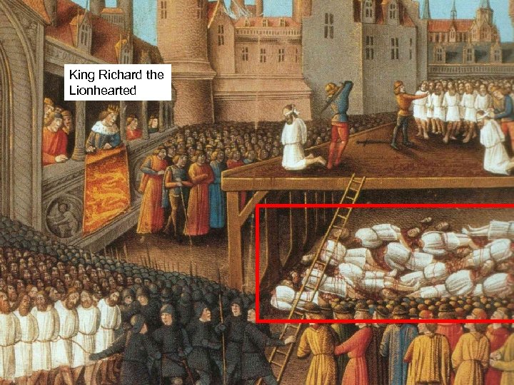 Third Crusade the King Richard Lionhearted • What’s happening? • Richard the Lionhearted executes