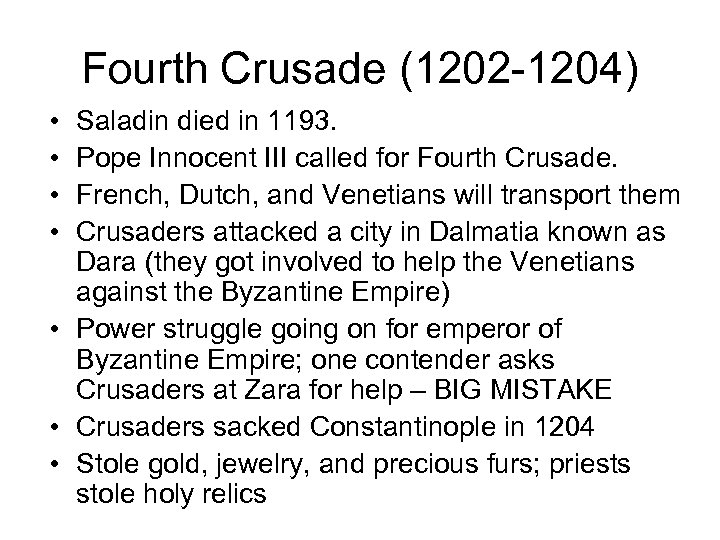 Fourth Crusade (1202 -1204) • • Saladin died in 1193. Pope Innocent III called