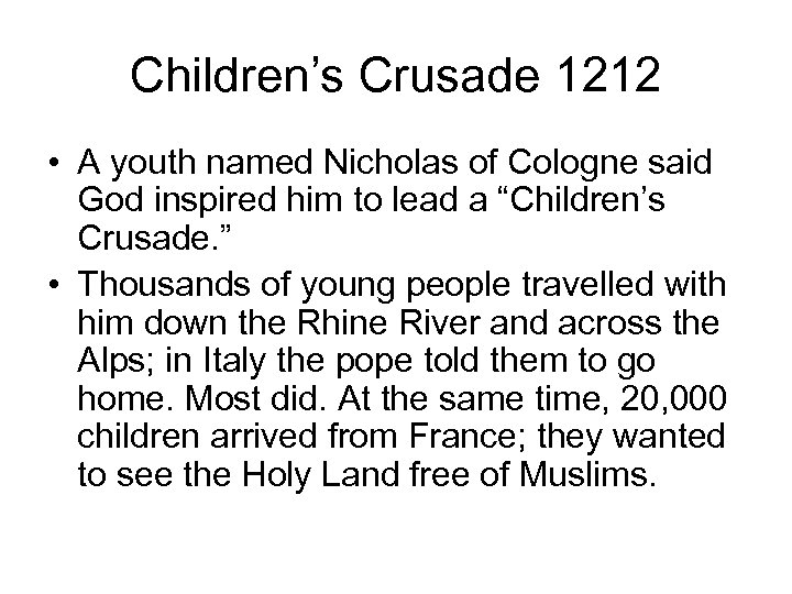 Children’s Crusade 1212 • A youth named Nicholas of Cologne said God inspired him