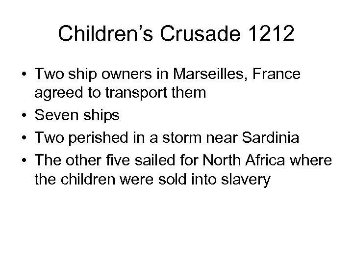 Children’s Crusade 1212 • Two ship owners in Marseilles, France agreed to transport them