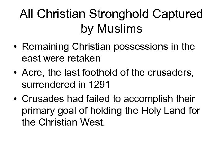 All Christian Stronghold Captured by Muslims • Remaining Christian possessions in the east were