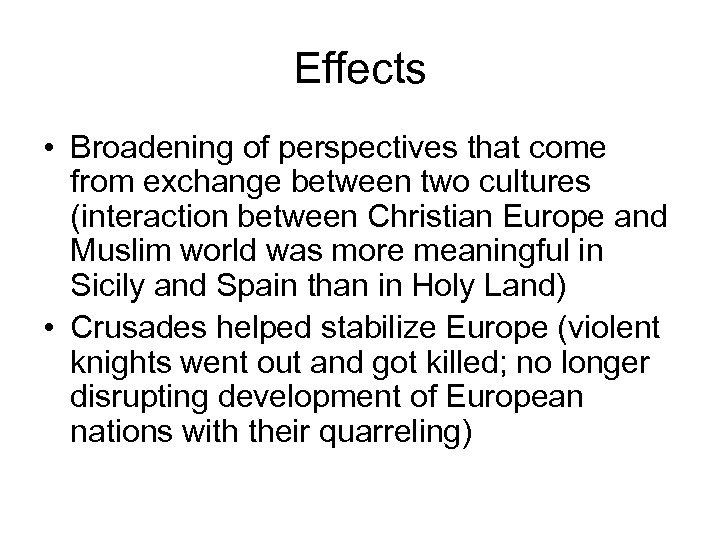 Effects • Broadening of perspectives that come from exchange between two cultures (interaction between