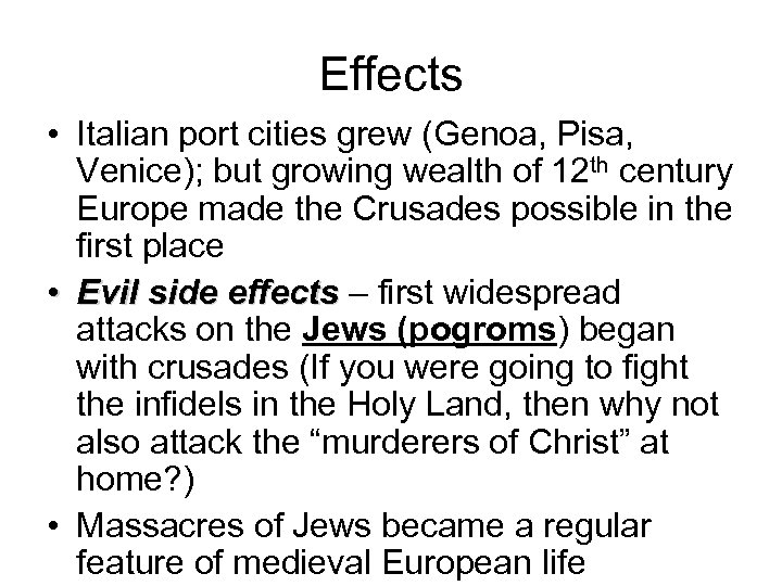 Effects • Italian port cities grew (Genoa, Pisa, Venice); but growing wealth of 12