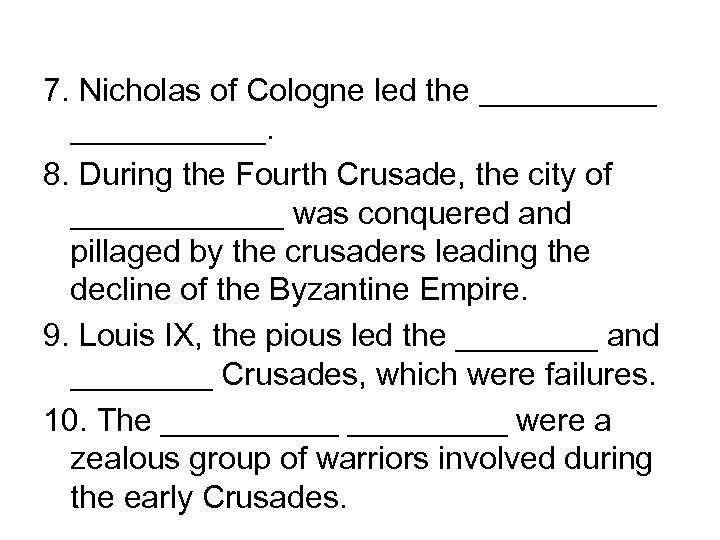 7. Nicholas of Cologne led the ___________. 8. During the Fourth Crusade, the city