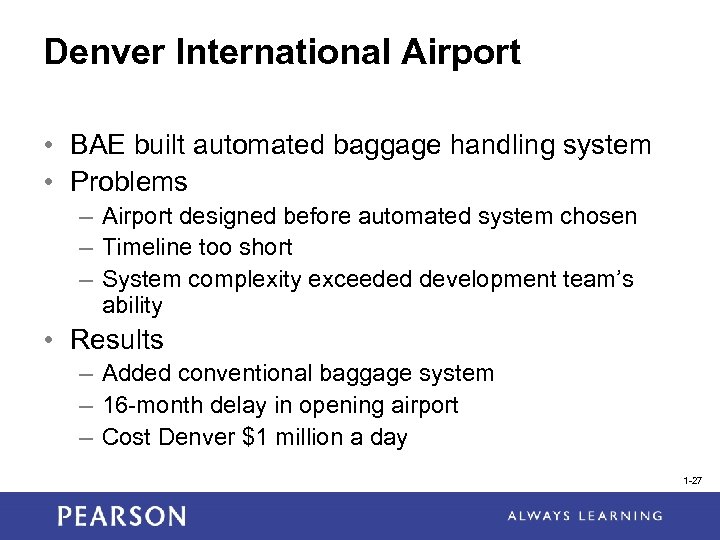 Denver International Airport • BAE built automated baggage handling system • Problems – Airport