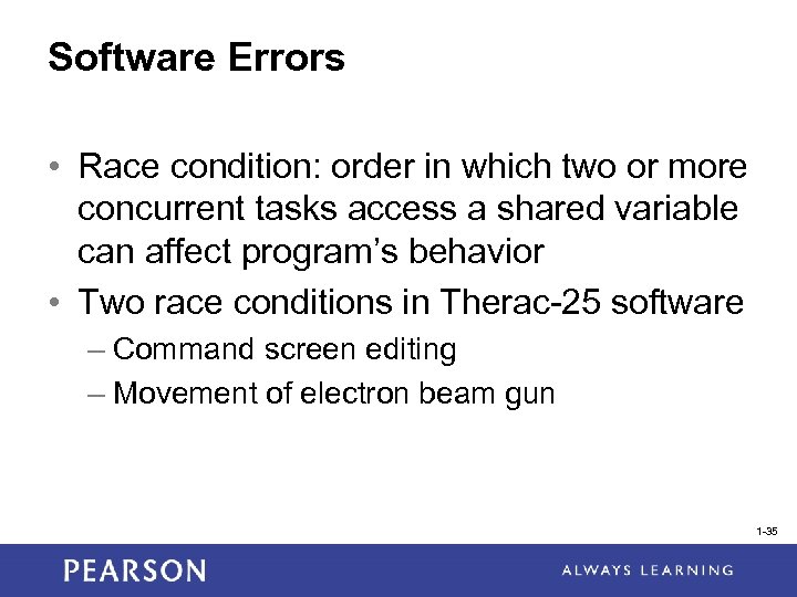 Software Errors • Race condition: order in which two or more concurrent tasks access