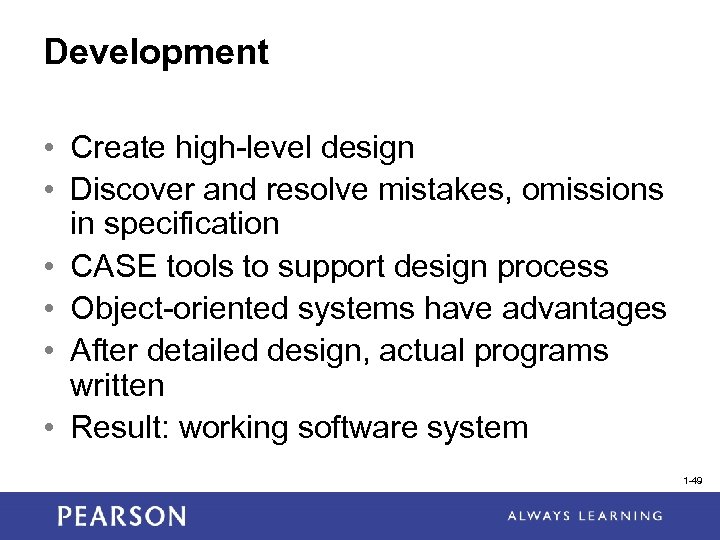 Development • Create high-level design • Discover and resolve mistakes, omissions in specification •