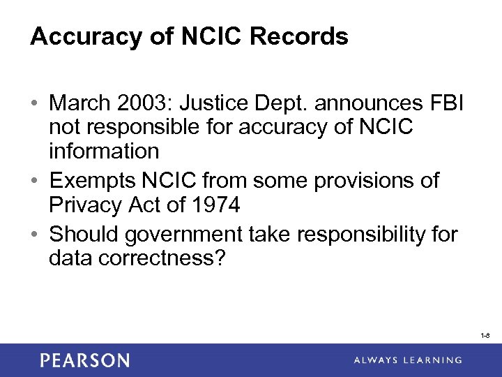 Accuracy of NCIC Records • March 2003: Justice Dept. announces FBI not responsible for