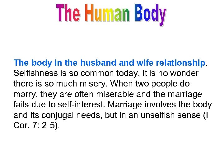 The body in the husband wife relationship. Selfishness is so common today, it is