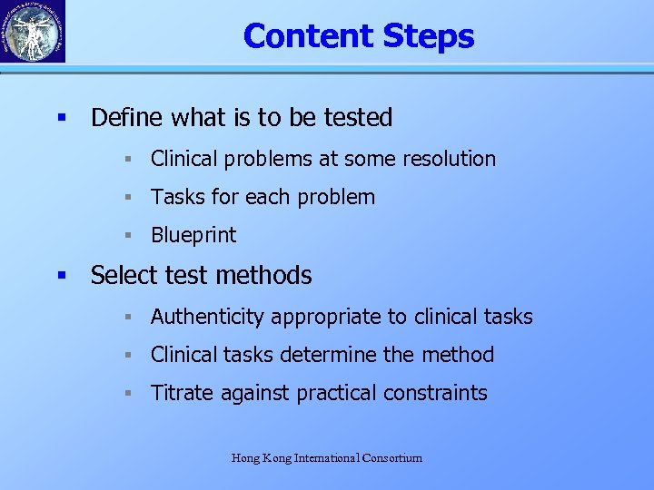 Content Steps § Define what is to be tested § Clinical problems at some