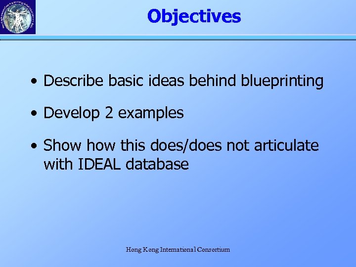 Objectives • Describe basic ideas behind blueprinting • Develop 2 examples • Show this