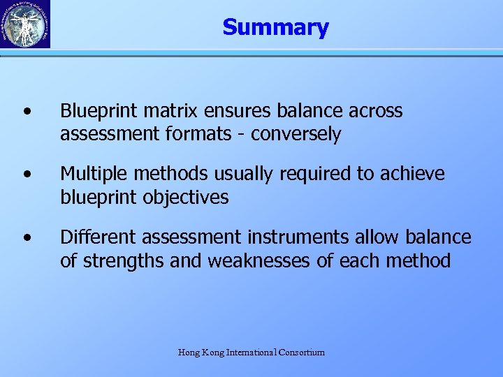 Summary • Blueprint matrix ensures balance across assessment formats - conversely • Multiple methods