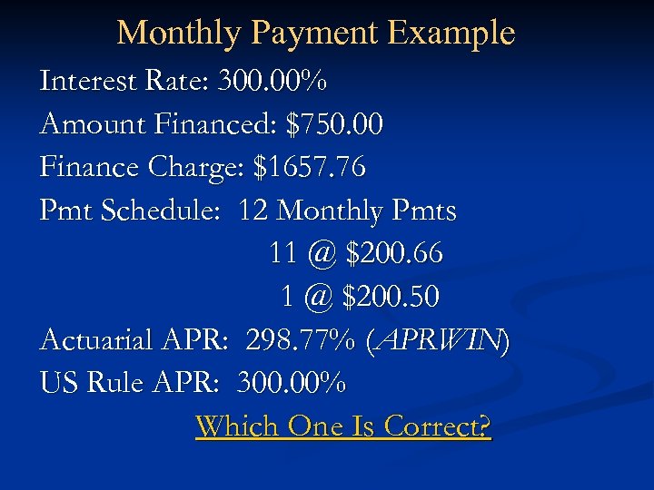 Monthly Payment Example Interest Rate: 300. 00% Amount Financed: $750. 00 Finance Charge: $1657.