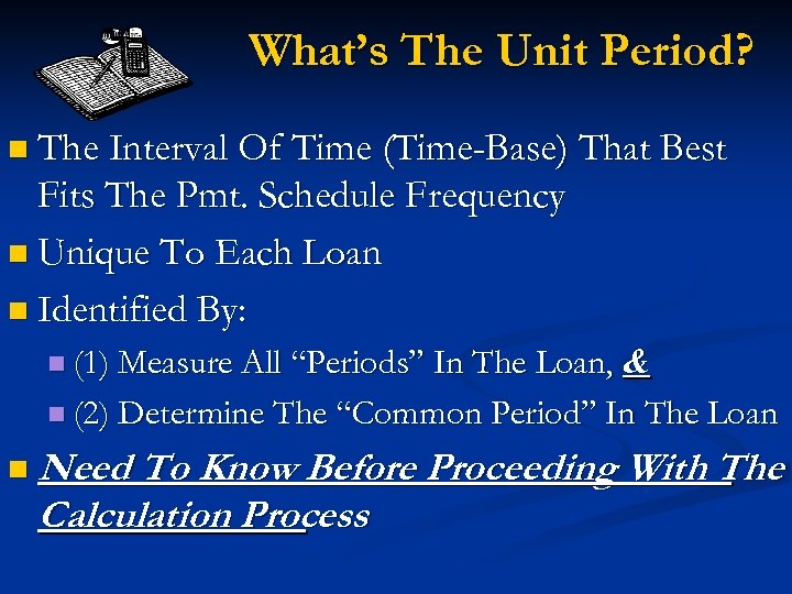 What’s The Unit Period? n The Interval Of Time (Time-Base) That Best Fits The