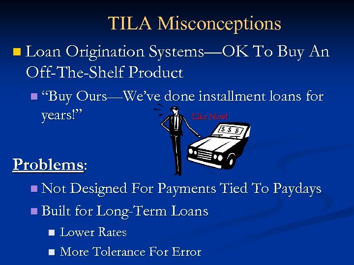 TILA Misconceptions n Loan Origination Systems—OK To Buy An Off-The-Shelf Product n “Buy Ours—We’ve