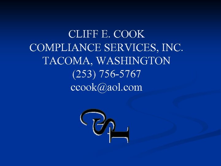 CLIFF E. COOK COMPLIANCE SERVICES, INC. TACOMA, WASHINGTON (253) 756 -5767 ccook@aol. com 