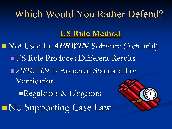 Which Would You Rather Defend? US Rule Method n Not Used In APRWIN Software