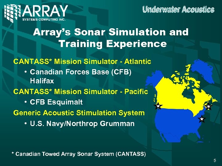 Array’s Sonar Simulation and Training Experience CANTASS* Mission Simulator - Atlantic • Canadian Forces