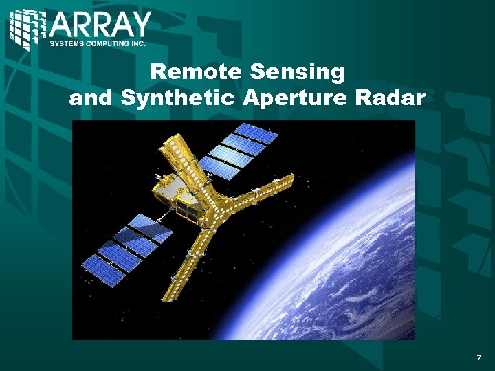 Remote Sensing and Synthetic Aperture Radar 7 