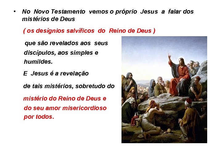  • No Novo Testamento vemos o próprio Jesus a falar dos mistérios de