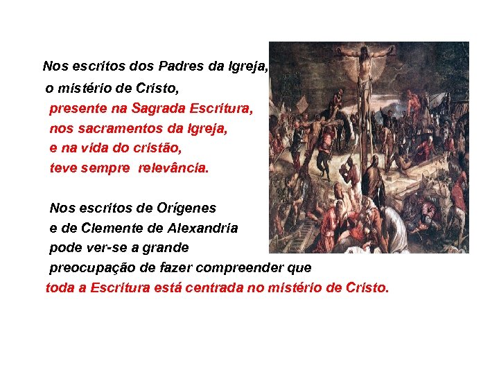 Nos escritos dos Padres da Igreja, o mistério de Cristo, presente na Sagrada Escritura,