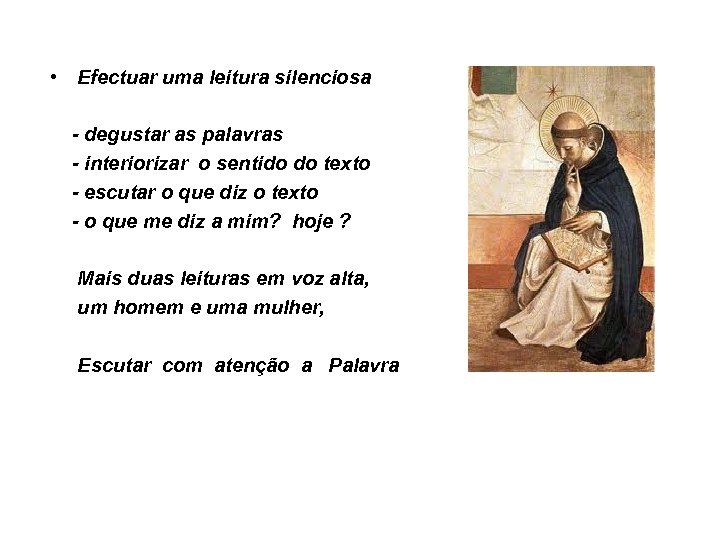  • Efectuar uma leitura silenciosa - degustar as palavras - interiorizar o sentido