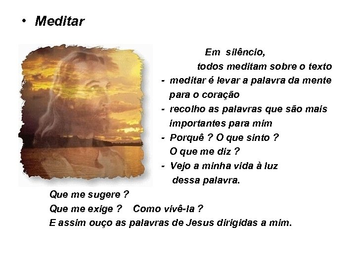  • Meditar - Em silêncio, todos meditam sobre o texto meditar é levar