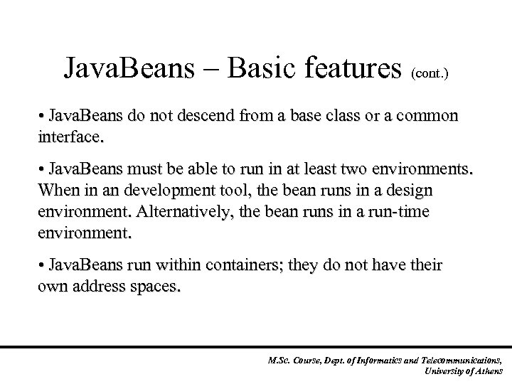 Java. Beans – Basic features (cont. ) • Java. Beans do not descend from