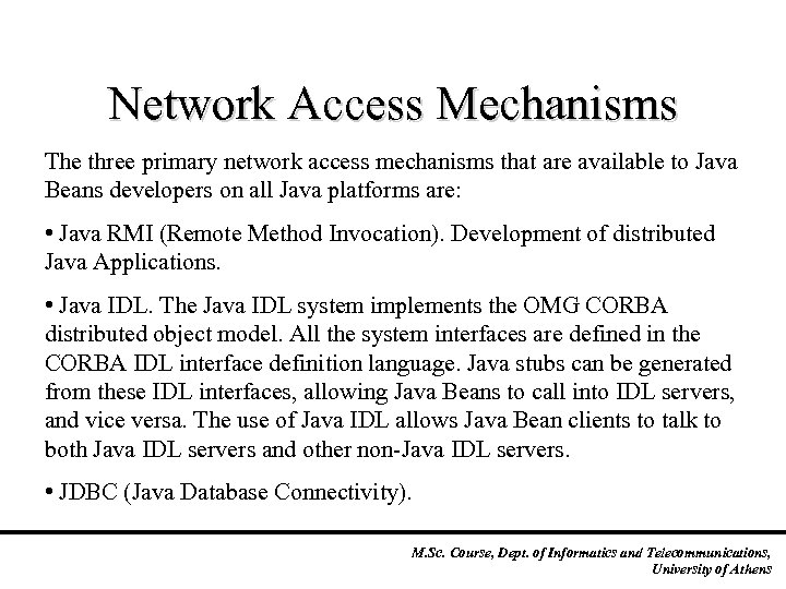 Network Access Mechanisms The three primary network access mechanisms that are available to Java