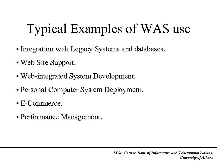 Typical Examples of WAS use • Integration with Legacy Systems and databases. • Web