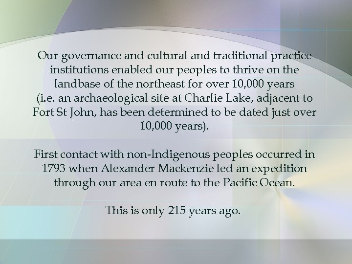 Our governance and cultural and traditional practice institutions enabled our peoples to thrive on