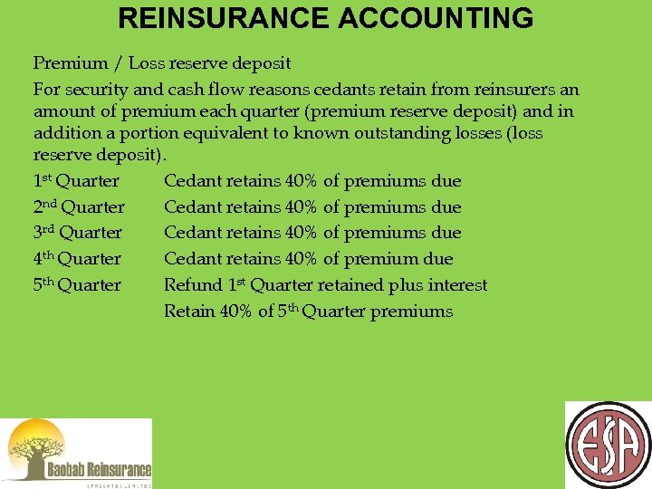 REINSURANCE ACCOUNTING Premium / Loss reserve deposit For security and cash flow reasons cedants