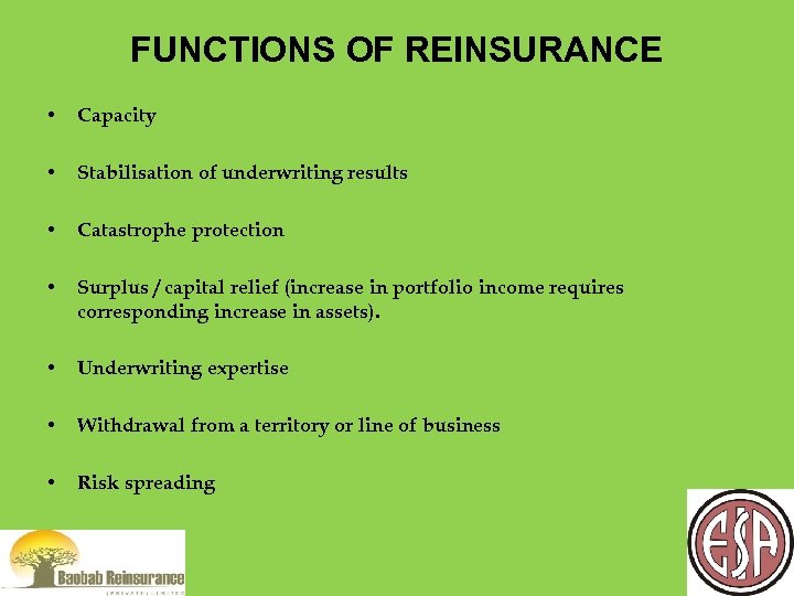 FUNCTIONS OF REINSURANCE • Capacity • Stabilisation of underwriting results • Catastrophe protection •