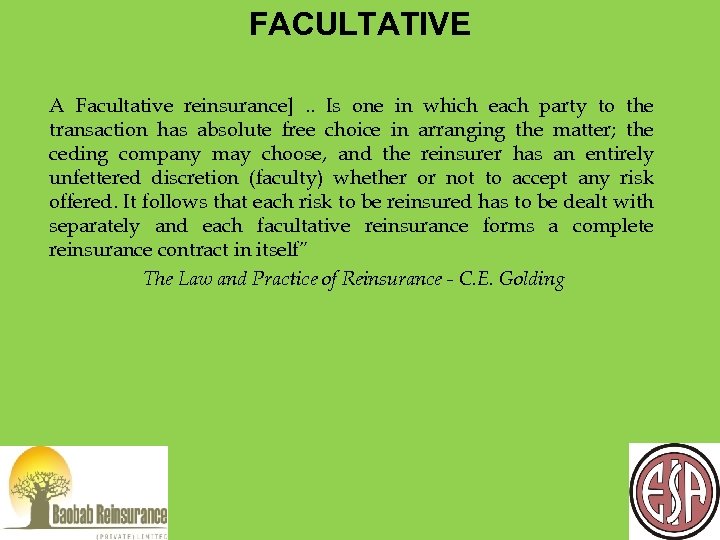 FACULTATIVE A Facultative reinsurance]. . Is one in which each party to the transaction