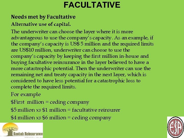 FACULTATIVE Needs met by Facultative Alternative use of capital. The underwriter can choose the