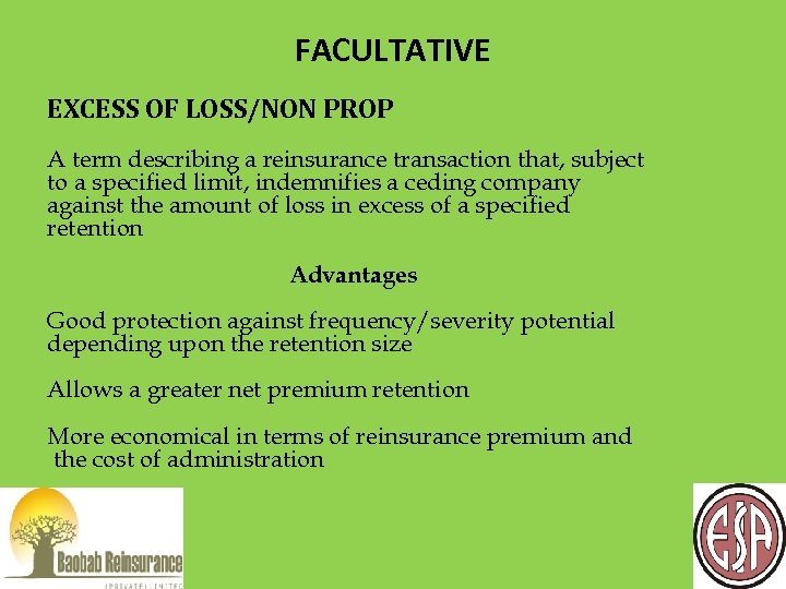 FACULTATIVE EXCESS OF LOSS/NON PROP A term describing a reinsurance transaction that, subject to