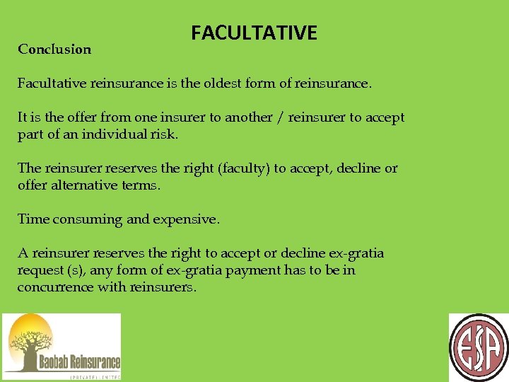 Conclusion FACULTATIVE Facultative reinsurance is the oldest form of reinsurance. It is the offer